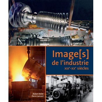 Image[s] de l'industrie du XIXe - XXe siècle