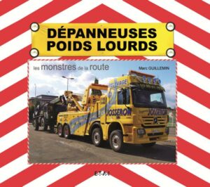 Dépanneuses poids lourds, les monstres de la route