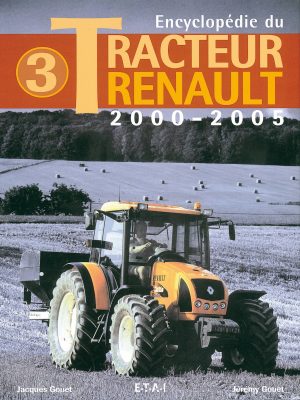 Encyclopédie du tracteur Renault (2000-2005) tome 3