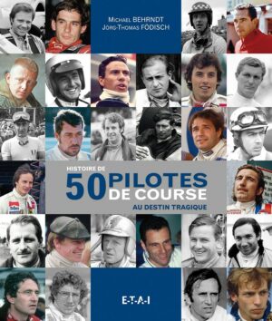 Histoire de 50 pilotes de course au destin tragique