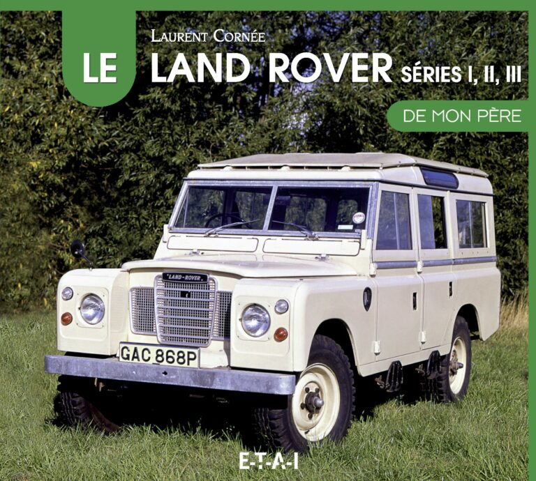 LAND ROVER, SERIES 1,2 et 3 DE MON PERE