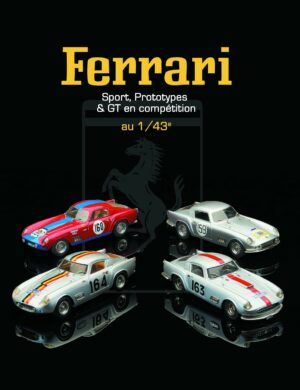 FERRARI AU 1/43e, SPORT, PROTOTYPES ET GT EN COMPÉTITION