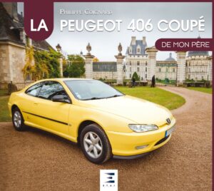 LA PEUGEOT 406 COUPÉ DE MON PÈRE