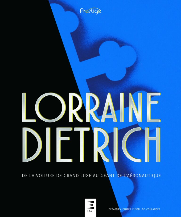 LORRAINE-DIETRICH, DE LA VOITURE DE GRAND LUXE AU GÉANT DE L'AÉRONAUTIQUE