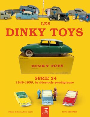 LES DINKY TOYS SÉRIE 24 - 1949-1959 : LA DÉCENNIE PRODIGIEUSE