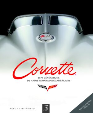 CORVETTE, SEPT GÉNÉRATIONS DE HAUTE PERFORMANCE AMERICAINE