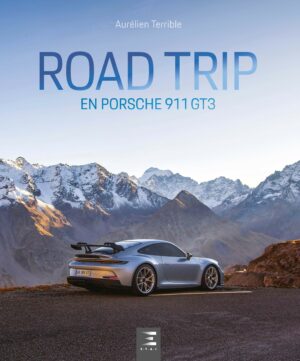 Roadtrip en Porsche 911 GT3